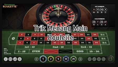 Trik Menang Main Roulette, Strategi Terbaik Memenangkannya